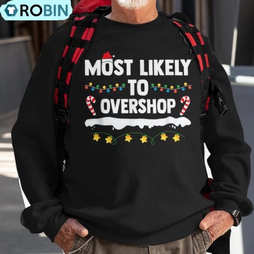 Most Likely To Overshop Matching Family Shopping Christmas Ugly Christmas Sweatshirt