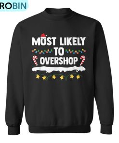 Most Likely To Overshop Matching Family Shopping Christmas Ugly Christmas Sweatshirt