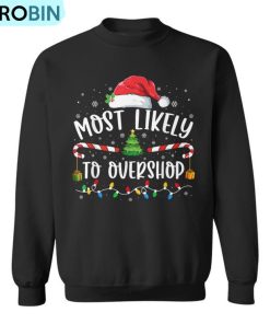 Most Likely To Overshop Shopping Family Matching Christmas Ugly Christmas Sweatshirt Most Likely To Overshop Shopping Family Matching Christmas Ugly Christmas Sweatshirt