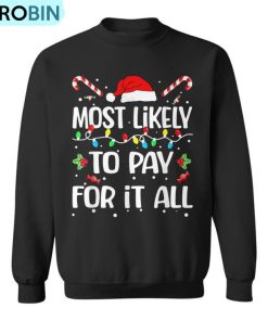 Most Likely To Pay For It All Christmas Pajamas Ugly Christmas Sweatshirt
