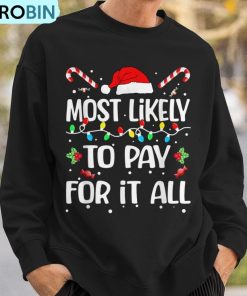 most-likely-to-pay-for-it-all-christmas-pajamas-ugly-christmas-sweatshirt-3