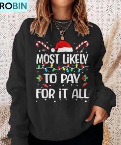 most-likely-to-pay-for-it-all-christmas-pajamas-ugly-christmas-sweatshirt-4