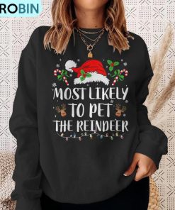 most-likely-to-pet-the-reindeer-christmas-matching-family-ugly-christmas-sweatshirt-4
