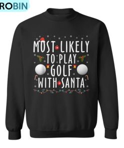 most-likely-to-play-golf-with-santa-family-christmas-pajama-ugly-christmas-sweatshirt-2