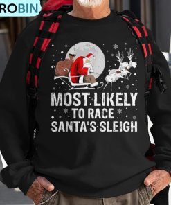 most-likely-to-race-santas-sleigh-christmas-family-matching-ugly-christmas-sweatshirt-1