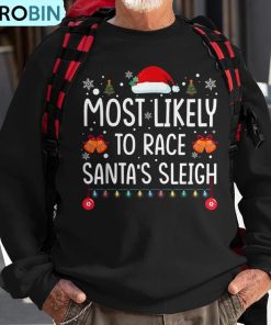 most-likely-to-race-santas-sleigh-family-matching-christmas-ugly-christmas-sweatshirt-1