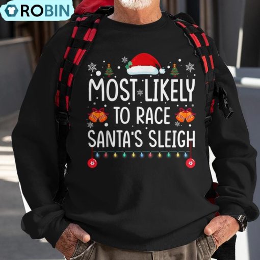 Most Likely To Race Santa’s Sleigh Family Matching Christmas Ugly Christmas Sweatshirt