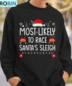 most-likely-to-race-santas-sleigh-family-matching-christmas-ugly-christmas-sweatshirt-3