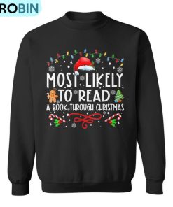 Most Likely To Read A Book Through Christmas Xmas Ugly Christmas Sweatshirt