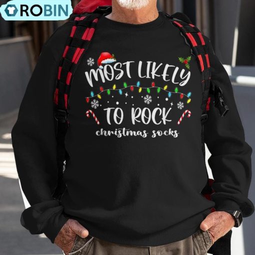 Most Likely To Rock Christmas Socks Family Christmas T Ugly Christmas Sweatshirt