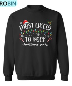 Most Likely To Rock Christmas Socks Family Christmas T Ugly Christmas Sweatshirt
