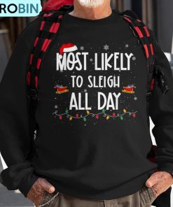 most-likely-to-sleigh-all-day-christmas-family-xmas-ugly-christmas-sweatshirt-1