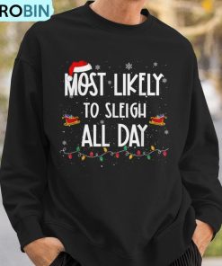 most-likely-to-sleigh-all-day-christmas-family-xmas-ugly-christmas-sweatshirt-3