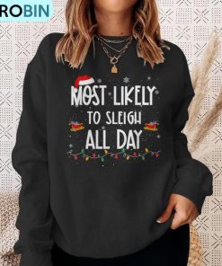 most-likely-to-sleigh-all-day-christmas-family-xmas-ugly-christmas-sweatshirt-4