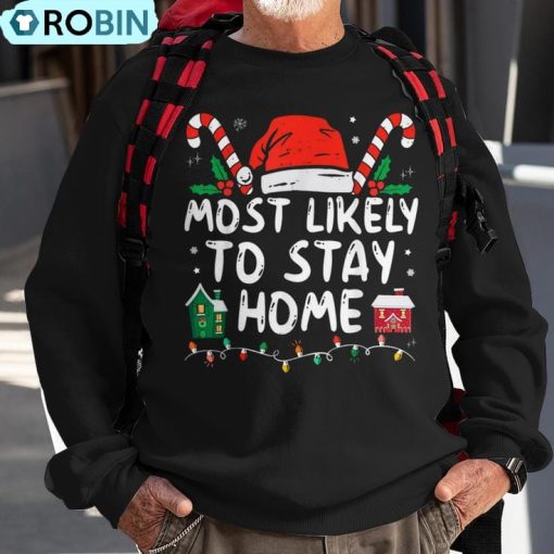 Most Likely To Stay Home Christmas Matching Family Pajamas Ugly Christmas Sweatshirt