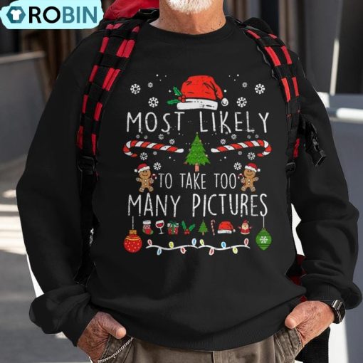 Most Likely To Take Too Many Pictures Family Christmas Ugly Christmas Sweatshirt