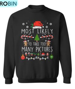 Most Likely To Take Too Many Pictures Family Christmas Ugly Christmas Sweatshirt Most Likely To Take Too Many Pictures Family Christmas Ugly Christmas Sweatshirt