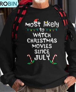 most-likely-watch-christmas-movie-july-xmas-family-matching-ugly-christmas-sweatshirt-1