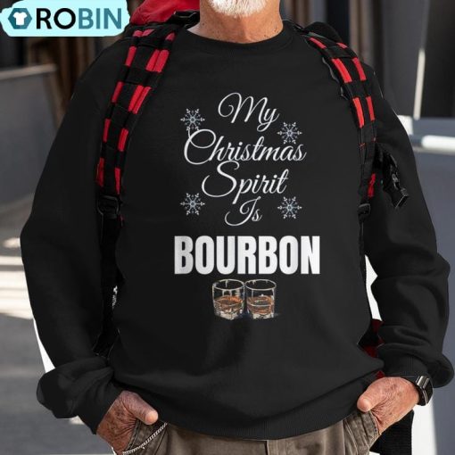 My Christmas Spirit Is Bourbon Christmas Drinking Ugly Christmas Sweatshirt
