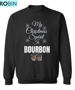 My Christmas Spirit Is Bourbon Christmas Drinking Ugly Christmas Sweatshirt