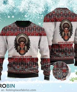Native Lives Matter Native American Ugly Sweater Native Lives Matter Native American Christmas Shirt