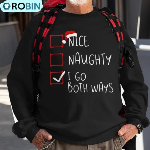 Nice Naughty I Go Both Ways Christmas List Xmas Santa Claus Ugly Christmas Sweatshirt