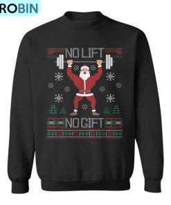 No Lift No Ugly Christmas Sweater Gym Santa Ugly Christmas Sweatshirt No Lift No Ugly Christmas Sweater Gym Santa Ugly Christmas Sweatshirt