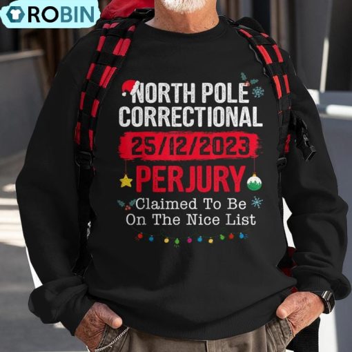North Pole Correctional Perjury Family Christmas Clothing Ugly Christmas Sweatshirt