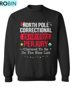 North Pole Correctional Perjury Family Christmas Clothing Ugly Christmas Sweatshirt