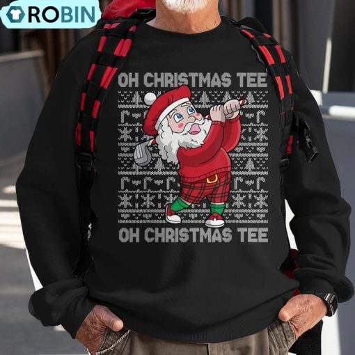 Oh Christmas Golf Santa Claus Golfing Ugly Christmas Ugly Christmas Sweatshirt