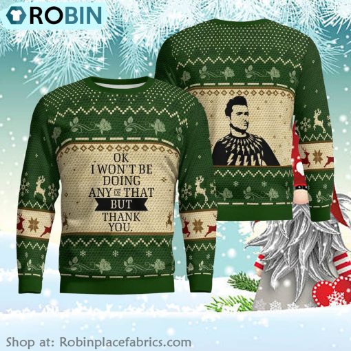 Okay I Won’t Be Doing Any Of That But Thank You Ugly Christmas SweaterGreen