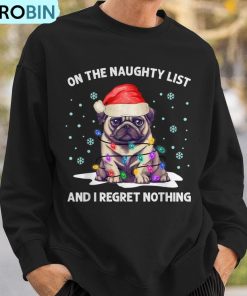 on-the-naughty-list-and-i-regret-nothing-pug-dog-christmas-ugly-christmas-sweatshirt-3