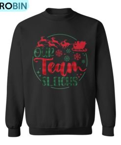 Our Team Sleighs Reindeer Santa Claus Christmas Office Staff Ugly Christmas Sweatshirt