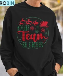 our-team-sleighs-reindeer-santa-claus-christmas-office-staff-ugly-christmas-sweatshirt-3