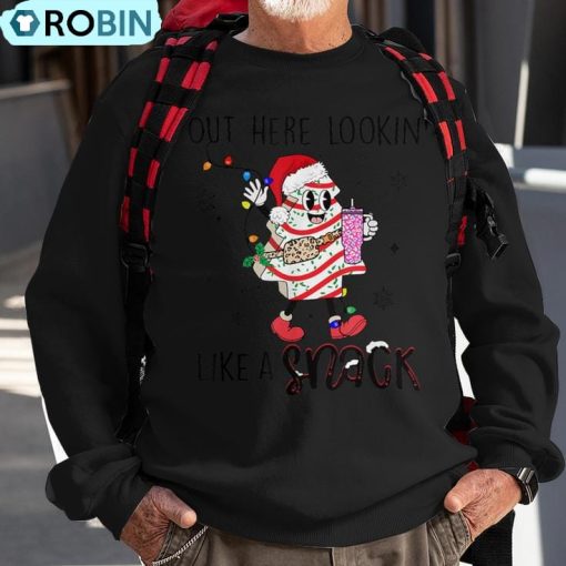 Out Here Lookin Like A Snack Christmas Santa Tree Cake Ugly Christmas Sweatshirt