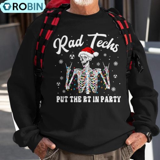 Rad Techs Christmas Skeleton Put The Rt In Party Ugly Christmas Sweatshirt