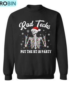 Rad Techs Christmas Skeleton Put The Rt In Party Ugly Christmas Sweatshirt