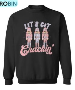 Retro Christmas Lets Get Crackin Nutcrackers Vintage Xmas Ugly Christmas Sweatshirt