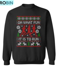 Running Ugly Christmas Oh What Fun It Is To Run Ugly Ugly Christmas Sweatshirt