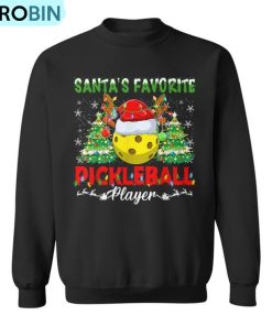 Santas Favorite Pickleball Player Christmas Pajama Ugly Christmas Sweatshirt