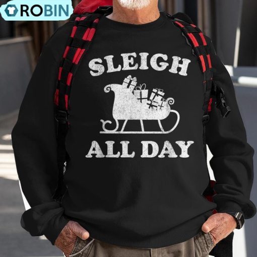 Sleigh All Day Christmas In July Retro Vintage Ugly Ugly Christmas Sweatshirt