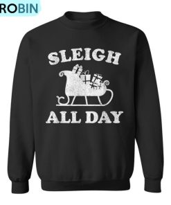 Sleigh All Day Christmas In July Retro Vintage Ugly Ugly Christmas Sweatshirt