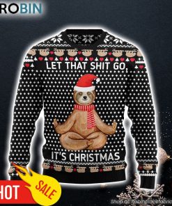 Sloth Let That Shit Go Ugly Christmas Sweater Gift For Christmas Gifts For Dog Lovers
