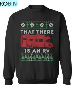 That There Is An Rv Ugly Christmas Camping Holiday Ugly Christmas Sweatshirt That There Is An Rv Ugly Christmas Camping Holiday Ugly Christmas Sweatshirt
