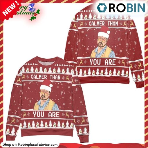 The Big Lebowski Calmer Than You Are Ugly Christmas Sweatshirt, Sweater