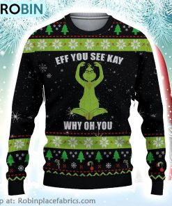 The Grinch Stole Christmas Eff You See Kay Grinch Why Oh You Christmas Ugly Christmas Sweater