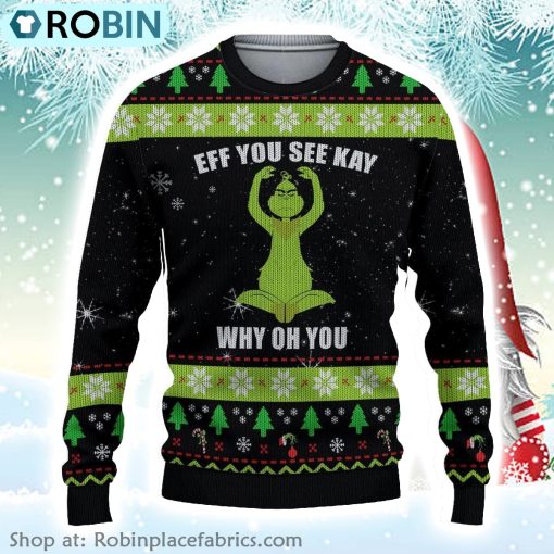 The Grinch Stole Christmas Eff You See Kay Grinch Why Oh You Christmas Ugly Christmas Sweater