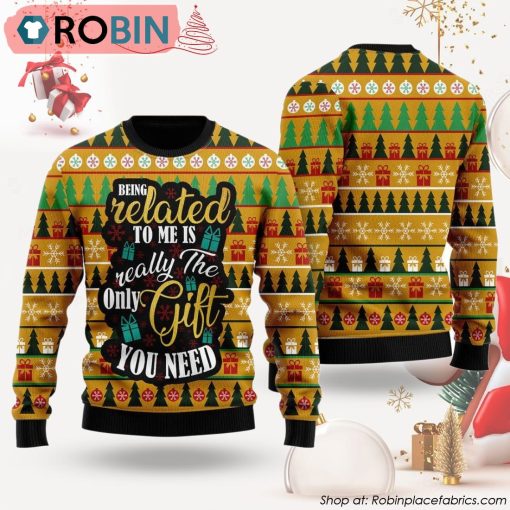 The Only Gift You Need Ugly Christmas Sweater