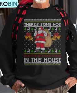 theres-some-hos-in-this-house-santa-ugly-christmas-sweater-ugly-christmas-sweatshirt-1