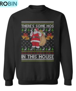 There’s Some Hos In This House Santa Ugly Christmas Sweater Ugly Christmas Sweatshirt There’s Some Hos In This House Santa Ugly Christmas Sweater Ugly Christmas Sweatshirt